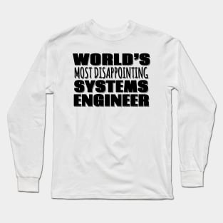 World's Most Disappointing Systems Engineer Long Sleeve T-Shirt